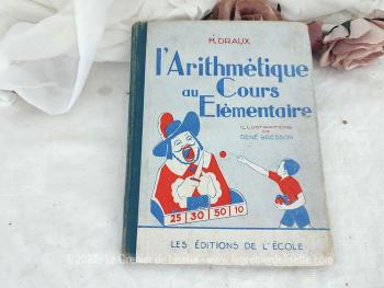 Voici un livre scolaire non daté mais programme de 1945 au titre de" L'Artithmétique au Cours Élémentaire Programme 1945", de M. Draux, illustrations de René Bresson et édité aux "Editions de l'Ecole".