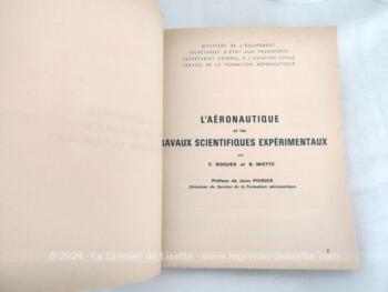 Sur 22 x 18 cm, voici un livre portant le titre de "L’Aéronautique et les Travaux Scientifiques Expérimentaux" par Y. Roques et B. Miette sur 244 pages et édité en 1967.