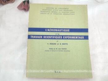 Sur 22 x 18 cm, voici un livre portant le titre de "L’Aéronautique et les Travaux Scientifiques Expérimentaux" par Y. Roques et B. Miette sur 244 pages et édité en 1967.